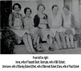 Irene, Getrude, Unknown, Ethel, Clara Eckert.  Wives of Bill, Stanley Bennett and Paul
